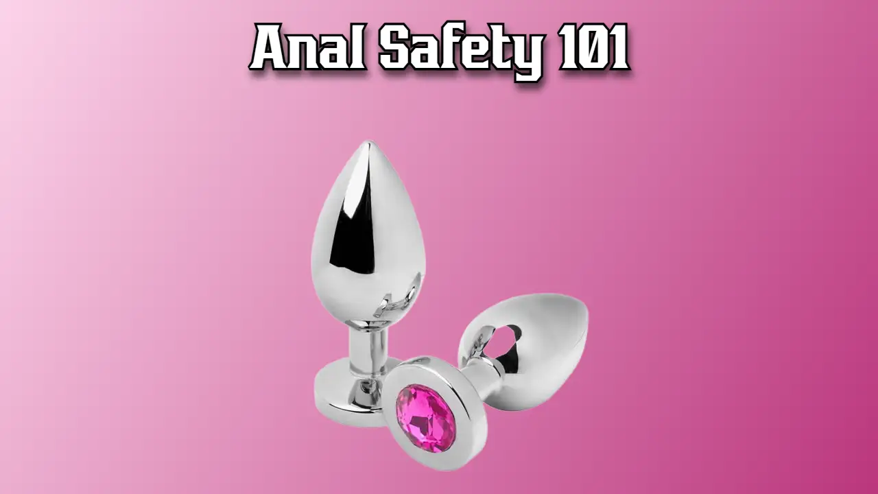 Anal Safety 101: The Complete Guide to Safe, Pain-Free Anal Play