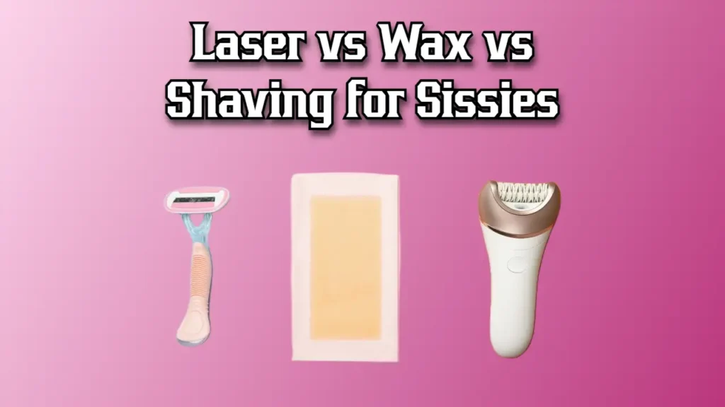 Laser vs Wax vs Shaving for Sissies