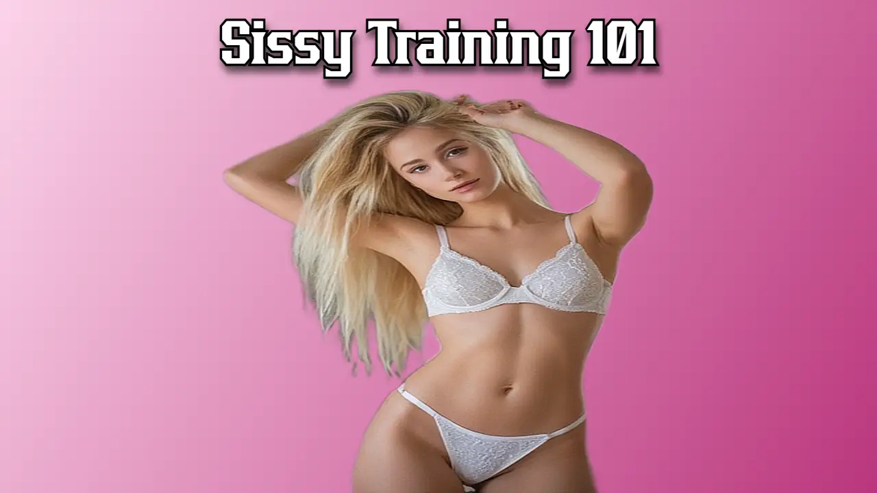 Sissy Training 101: Your Complete Guide to Structured Feminization