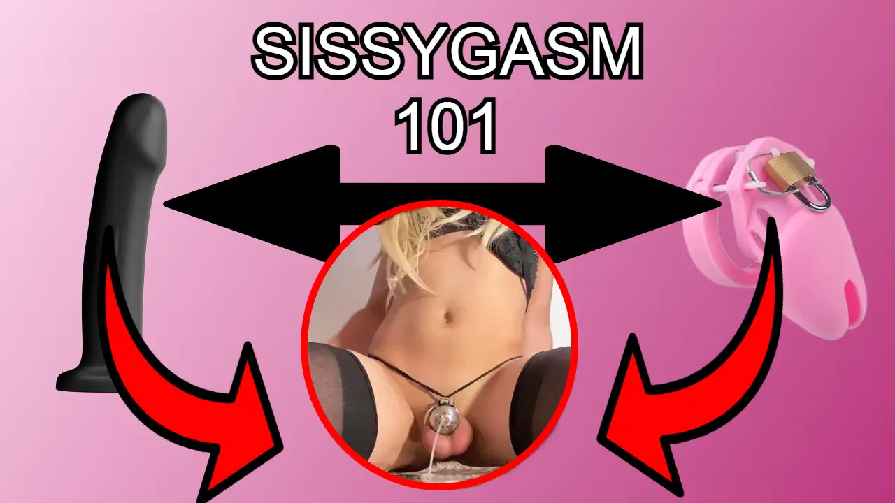Sissygasm 101: Your Complete Guide to Achieving the Ultimate Prostate Orgasm