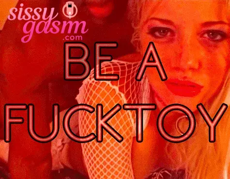 Be a fucktoy