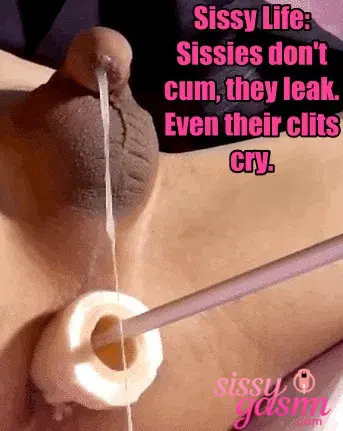 Sissies dont cum they leak