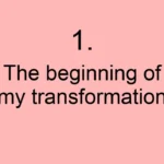 The beginning of my transformation