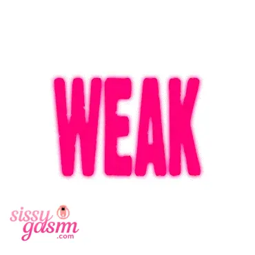 Weak feminized sissy