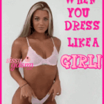 You look cute dressed like a girl