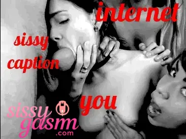 sissy captions and you